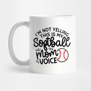 I'm Not Yelling This Is My Softball Mom Voice Cute Funny Mug
